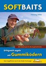 Softbaits - Erfolgreich angeln mit Gummiködern - Henning Stilke - 9783942366366