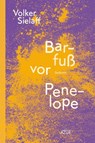 Barfuß vor Penelope - Volker Sielaff - 9783942375450