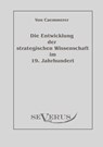 Die Entwicklung der strategischen Wissenschaft im 19. Jahrhundert - Rudolf Karl Fritz Von Caemmerer - 9783942382670