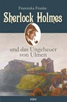 Sherlock Holmes und das Ungeheuer von Ulmen - Franziska Franke - 9783942446907