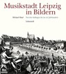 Musikstadt Leipzig in Bildern - Michael Maul - 9783942473880