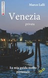 Venezia privata: La mia guida molto personale - Marco Lalli - 9783942574211