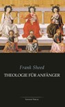 Theologie für Anfänger - Frank Sheed - 9783942605113
