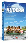 111 Gründe, das Rudern zu lieben - Arno Boes - 9783942665582