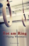 Tot am Ring - Wolfgang Wiesmann - 9783942672788