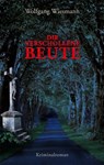Die verschollene Beute - Wolfgang Wiesmann - 9783942672856