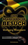 Der brasilianische Besuch - Wolfgang Wiesmann - 9783942672931