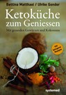 Ketoküche zum Genießen - Bettina Matthaei ; Ulrike Gonder - 9783942772440