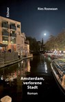 Amsterdam, verlorene Stadt - Ries Roowaan - 9783942788830