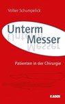 Unterm Messer - Volker Schumpelick ; Hartwig Bauer - 9783942825184