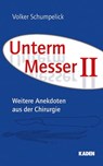 Unterm Messer II - Volker Schumpelick ; Daniel Bahr - 9783942825191