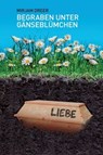 Begraben unter Gänseblümchen - Mirjam Dreer - 9783942920513