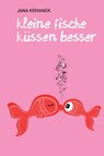 Kleine Fische küssen besser - Jana Krivanek - 9783942920520