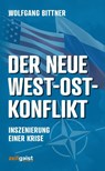 Der neue West-Ost-Konflikt - Wolfgang Bittner - 9783943007251