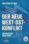 Der neue West-Ost-Konflikt - Wolfgang Bittner - 9783943007268