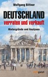 Deutschland - verraten und verkauft - Wolfgang Bittner - 9783943007343