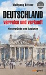 Deutschland - verraten und verkauft - Wolfgang Bittner - 9783943007374
