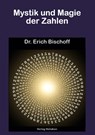 Mystik und Magie der Zahlen - Erich Bischoff - 9783943208948