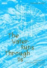 The Water Runs Through Us - Katherine Ball - 9783943253634