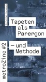 metroZines #2 Die Tapete als Parergon - und Methode - Christian Hanussek - 9783943253771