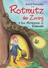 Rotmütz der Zwerg (Bd. 3): Mittsommer im Eulenwald - Astrid Pomaska - 9783943304633
