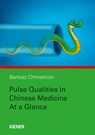 Pulse Qualities in Chinese Medicine at a Glance - Bartosz Chmielnicki - 9783943324846