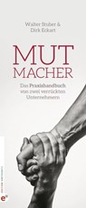 Mutmacher - Dirk Eckart ; Walter Stuber ; Katrin Fay ; Jens Fiedler ; Manuel Hein ; Ingo Karsch ; Jörg Knoblauch ; Klaus Kobjoll ; Daniela Kreissig ; Nora Oelkers ; Hermann Scherer ; Nicolas Sihombing ; Ingolf Stuber ; Roman Topp ; Rainer Wälde - 9783943362411