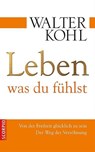 Leben, was du fühlst - Walter Kohl - 9783943416008