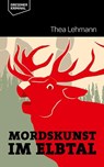 Mordskunst im Elbtal - Thea Lehmann - 9783943444667