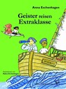 Geister reisen Extraklasse - Anna Eschenhagen - 9783943622768