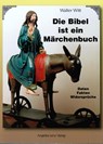 Die Bibel ist ein Märchenbuch - Walter Witt - 9783943624076
