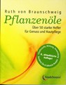 Pflanzenöle - Qualität, Anwendung und Wirkung - Ruth von Braunschweig - 9783943793680
