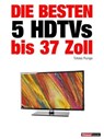 Die besten 5 HDTVs bis 37 Zoll - Tobias Runge ; Herbert Bisges - 9783943830095
