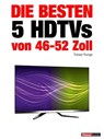Die besten 5 HDTVs von 46 bis 52 Zoll - Tobias Runge ; Herbert Bisges - 9783943830118