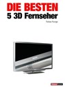Die besten 5 3D-Fernseher - Tobias Runge ; Herbert Bisges - 9783943830255
