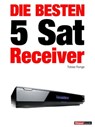 Die besten 5 Sat-Receiver - Tobias Runge ; Dirk Weyel - 9783943830309