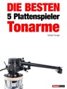 Die besten 5 Plattenspieler-Tonarme - Tobias Runge ; Holger Barske ; Thomas Schmidt - 9783943830422