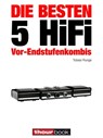 Die besten 5 HiFi Vor-Endstufenkombis - Tobias Runge ; Holger Barske ; Thomas Schmidt - 9783943830613