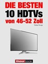 Die besten 10 HDTVs von 46 bis 52 Zoll - Tobias Runge ; Herbert Bisges - 9783943830743