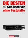 Die besten 10 Sat-Receiver ohne Festplatte - Tobias Runge ; Dirk Weyel - 9783943830910