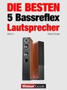 Die besten 5 Bassreflex-Lautsprecher (Band 3) - Tobias Runge ; Holger Barske ; Roman Maier ; Jochen Schmitt ; Michael Voigt - 9783943830927