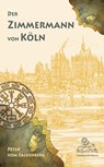 Der Zimmermann von Köln - Peter vom Falkenberg - 9783943886979