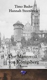 Der Mannwolf von Königsberg - Timo Bader ; Hannah Steenbock - 9783943948073