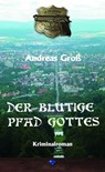 Der blutige Pfad Gottes - Andreas Groß - 9783943948387