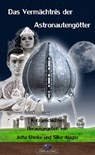 Das Vermächtnis der Astronautengötter - Aikatarini Maria Schlösser ; Peter Hoeft ; Jutta Ehmke ; Britta Bendixen ; Torsten Low ; Silke Alagöz ; Brigitte Lüdecke ; Nadine Buch ; Ulrich Borchers ; Alexander Knörr ; Ganaga Sivanolisingam ; Rainer Schorm ; Frederik Elting ; Leif Inselmann ; Florian - 9783943948981