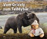 Vom Grizzly zum Teddybär - Thomas Lange - 9783943969306