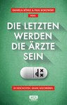 Die Letzten werden die Ärzte sein - Daniela Böhle ; Paul Bokowski - 9783944035291