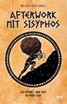 Afterwork mit Sisyphos - Mark-Uwe Kling ; Ninia LaGrande ; Jule Weber ; Nick Pötter - 9783944035871