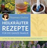 Heilkräuter Rezepte für die ganze Familie - Rosemary Gladstar - 9783944125695