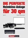 Die perfekte Heimkino-Anlage für 30 qm (Band 5) - Robert Glueckshoefer - 9783944185576